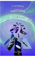 Comment Naissent Les Inventions? Une Methode Efficace Pour Obtenir Des Idees Nouvelles