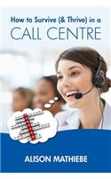 How to Survive (& Thrive) in a Call Centre
