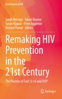 Remaking HIV Prevention in the 21st Century