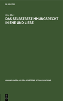 Das Selbstbestimmungsrecht in Ehe Und Liebe: Zur Reform Der Ehescheidung