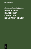 Minna Von Barnhelm Oder Das Soldatenglück: Ein Lustspiel in Fünf Aufzügen