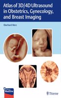 Atlas of 3D/4D Ultrasound in Obstetrics, Gynecolog y, and Breast Imaging
