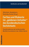 Caritas Und Diakonie Im 'Goldenen Zeitalter' Des Bundesdeutschen Sozialstaats