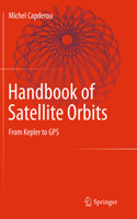 Handbook of Satellite Orbits: From Kepler to GPS