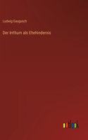 Der Irrthum als Ehehindernis