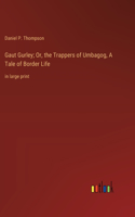 Gaut Gurley; Or, the Trappers of Umbagog, A Tale of Border Life