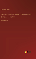 Sketches in Prison Camps; A Continuation of Sketches of the War