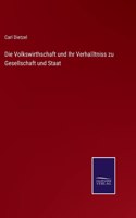 Die Volkswirthschaft und Ihr Verhältniss zu Gesellschaft und Staat