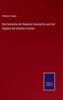 Elemente der Neueren Geometrie und der Algebra der binären Formen
