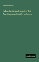 Ueber das Urogenitalsystem des Amphioxus und der Cyclostomen