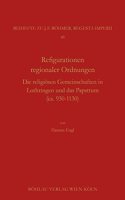 Rekonfigurationen regionaler Ordnungen: Die religiosen Gemeinschaften in Lothringen und das Papsttum (ca. 930-1130)