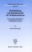 Rechtsbindung Und Rechtskontrolle Des Weltsicherheitsrats: Die Uberprufung Nichtmilitarischer Zwangsmassnahmen Durch Den Internationalen Gerichtshof