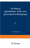 Die Bildung Ligninahnlicher Stoffe Unter Physiologischen Bedingungen
