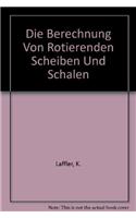 Die Berechnung von rotierenden Scheiben und Schalen