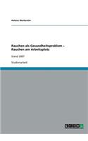 Rauchen als Gesundheitsproblem - Rauchen am Arbeitsplatz
