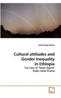 Cultural attitudes and Gender Inequality in Ethiopia