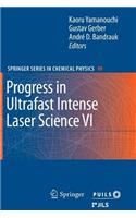 Progress in Ultrafast Intense Laser Science VI