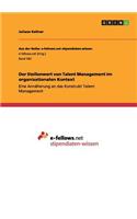 Der Stellenwert von Talent Management im organisationalen Kontext