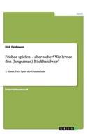 Frisbee spielen - aber sicher! Wir lernen den (langsamen) Rückhandwurf