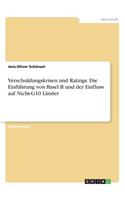 Verschuldungskrisen und Ratings. Die Einführung von Basel II und der Einfluss auf Nicht-G10 Länder