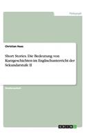 Short Stories.Die Bedeutung von Kurzgeschichten im Englischunterricht der Sekundarstufe II