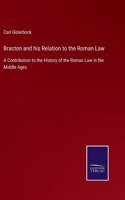 Bracton and his Relation to the Roman Law: A Contribution to the History of the Roman Law in the Middle Ages