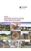 Trier - Welterbe in Der Altesten Stadt Deutschlands