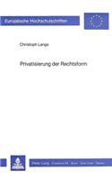 Privatisierung Der Rechtsform: Umwandlung Oeffentlicher Einheiten in Kapitalgesellschaften(381 Europaeische Hochschulschriften Recht)