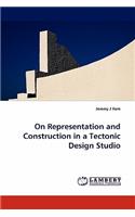 On Representation and Construction in a Tectonic Design Studio