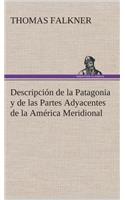 Descripción de la Patagonia y de las Partes Adyacentes de la América Meridional