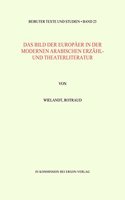 Bild Der Europaer in Der Modernen Arabischen Erzahl- Und Theaterliteratur