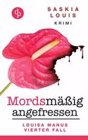 Mordsmäßig angefressen: Louisa Manus vierter Fall