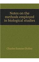 Notes on the Methods Employed in Biological Studies
