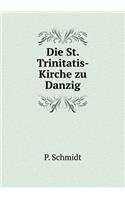 Die St. Trinitatis- Kirche Zu Danzig