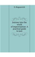 Journey Into the World of Improvisation. Practical Guide to Jazz