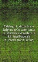 Catalogus Codicum Manu Scriptorum Qui Asservantur in Bibliotheca Monasterii O.S.B. Engelbergensis in Helvetia (Latin Edition)
