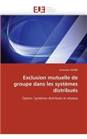 Exclusion Mutuelle de Groupe Dans Les Syst�mes Distribu�s: (Omn.Univ.Europ.)