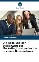 Rolle und der Stellenwert der Marketingkommunikation in einem Unternehmen
