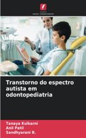 Transtorno do espectro autista em odontopediatria