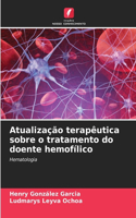 Atualização terapêutica sobre o tratamento do doente hemofílico