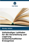 Vollständiger Leitfaden für die Verarbeitung und Lagerung landwirtschaftlicher Erzeugnisse