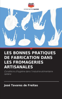 Les Bonnes Pratiques de Fabrication Dans Les Fromageries Artisanales