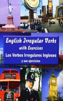 Los Verbos Irregulares Ingleses Y Sus Ejercicios/ English Irregular Verbs With Exercises (Grammar & Reference Practice)