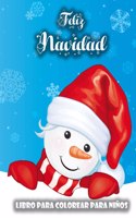 Libro de Navidad para colorear para niños: Páginas para colorear súper divertidas con Papá Noel, el muñeco de nieve, el árbol de Navidad y más para niños y niñas, niños pequeños y preescolare