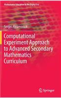 Computational Experiment Approach to Advanced Secondary Mathematics Curriculum