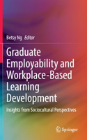 Graduate Employability and Workplace-Based Learning Development