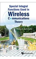 Special Integral Functions Used in Wireless Communications Theory