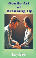 Gentle Art of Breaking Up