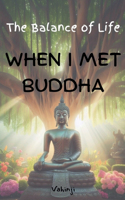 The Balance of Life When I Met Buddha