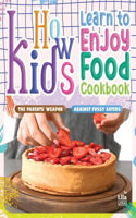 How Kids Learn to Enjoy Food Cookbook
